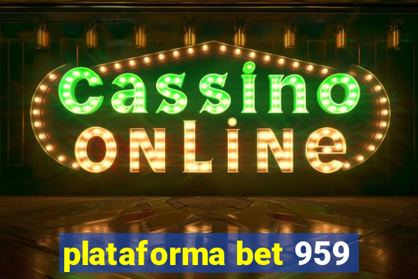 plataforma bet 959